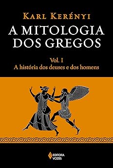 A mitologia dos gregos Vol. I Karl Kerenyi